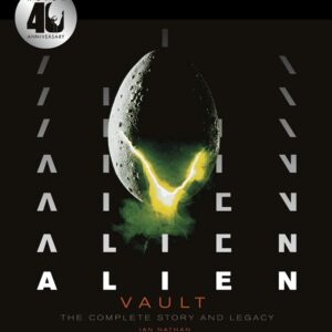Alien Vault The Definitive Story Behind the Film 9781781319420