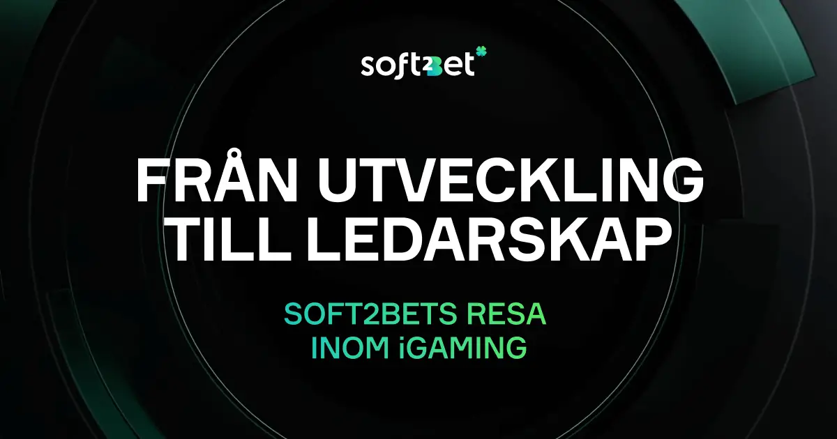 Soft2Bet: Från utveckling till ledarskap inom iGaming